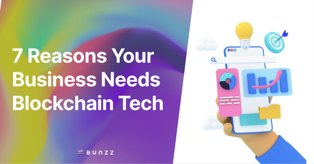 7 Reasons Why Your Business Needs Blockchain Technology